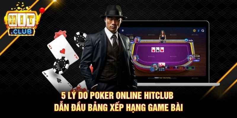 5 Lý Do Poker Online Hitclub Dẫn Đầu Bảng Xếp Hạng Game Bài 5 Lý Do Poker Online Hitclub Dẫn Đầu Bảng Xếp Hạng Game Bài