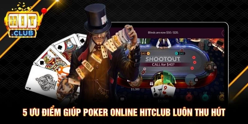 5 ưu điểm giúp Poker online Hitclub luôn thu hút 5 ưu điểm giúp Poker online Hitclub luôn thu hút
