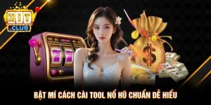 Bật Mí Cách Cài Tool Nổ Hũ Chuẩn Dễ Hiểu