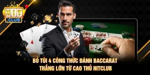bo tui 4 cong thuc danh baccarat thang lon tu cao thu hitclub