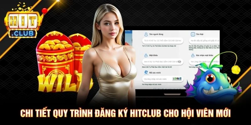 Chi tiết quy trình đăng ký Hitclub cho hội viên mới Chi tiết quy trình đăng ký Hitclub cho hội viên mới