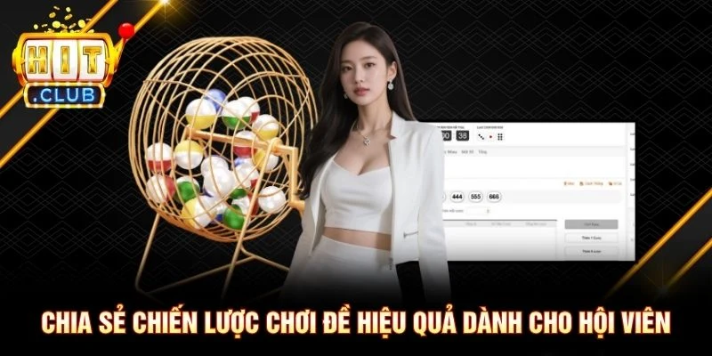 Chia sẻ chiến lược chơi đề hiệu quả dành cho hội viên Chia sẻ chiến lược chơi đề hiệu quả dành cho hội viên