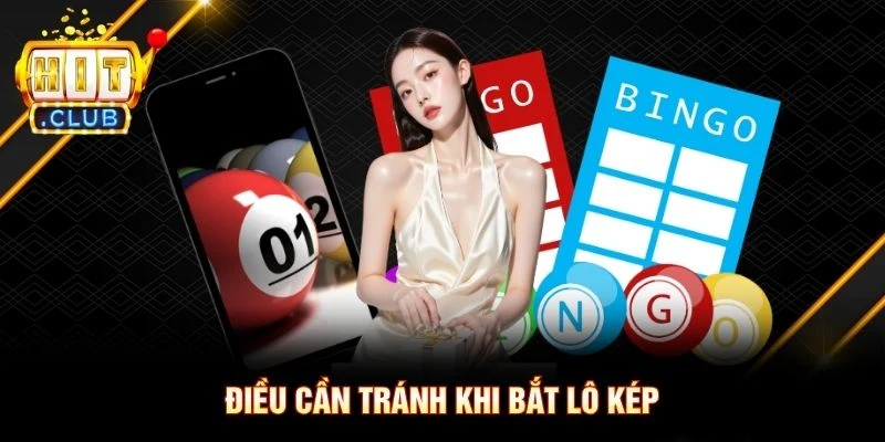 Điều cần tránh khi bắt lô kép Điều cần tránh khi bắt lô kép