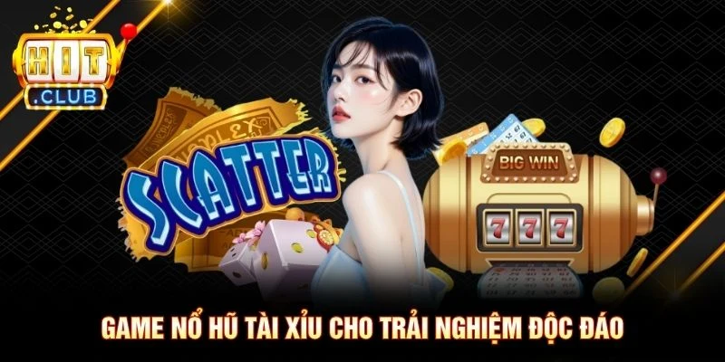 Game Nổ hũ Tài Xỉu cho trải nghiệm độc đáo