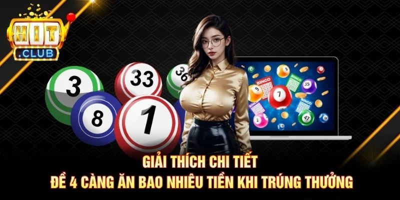 Giải thích chi tiết đề 4 càng ăn bao nhiêu tiền khi trúng thưởng Giải thích chi tiết đề 4 càng ăn bao nhiêu tiền khi trúng thưởng