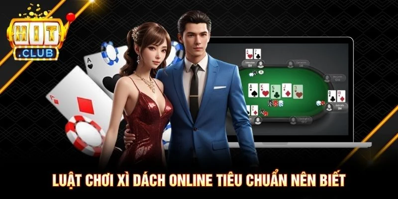 Luật chơi Xì Dách Online tiêu chuẩn nên biết Luật chơi Xì Dách Online tiêu chuẩn nên biết