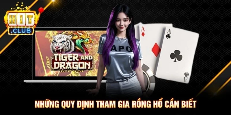 Những quy định tham gia Rồng Hổ cần biết Những quy định tham gia Rồng Hổ cần biết