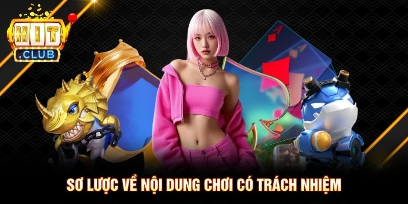Sơ lược về nội dung chơi có trách nhiệm