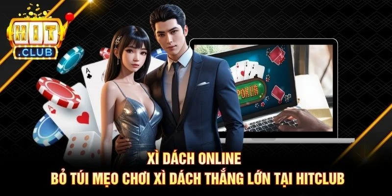 Xì Dách Online - Bỏ Túi Mẹo Chơi Xì Dách Thắng Lớn Tại Hitclub Xì Dách Online - Bỏ Túi Mẹo Chơi Xì Dách Thắng Lớn Tại Hitclub