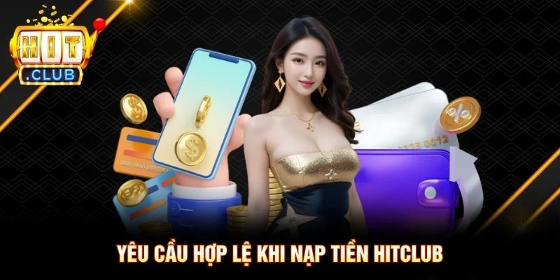 Yêu cầu hợp lệ khi nạp tiền Hitclub